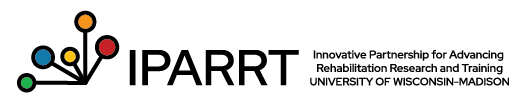 IPARRT - Innovation Partnership for Advancing Rehabilitation Research and Training at the University of Wisconsin-Madison